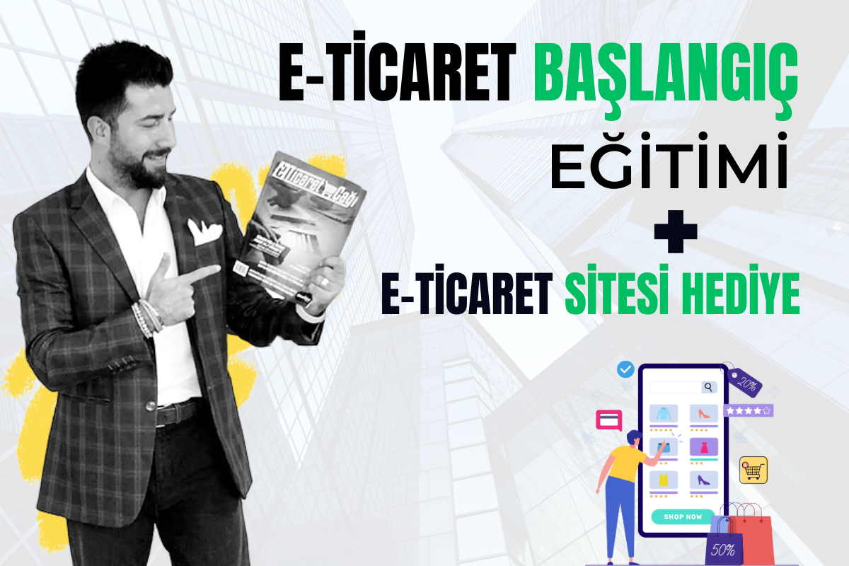 E-Ticaret Başlangıç Eğitimi + E-Ticaret Sitesi Hediye